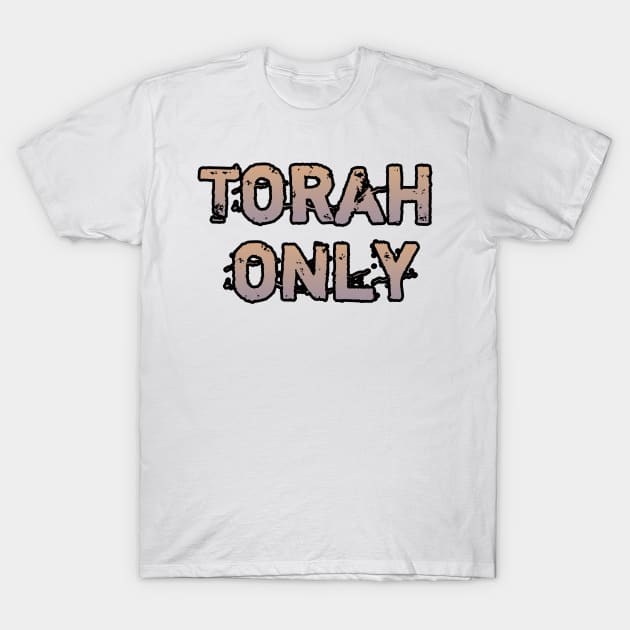 Torah only T-Shirt by Yachaad Yasharahla